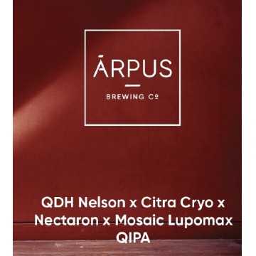 Arpus Brewing Co. QDH Nelson x Citra Cryo x Nectaron x Mosaic Lupomox Qipa
